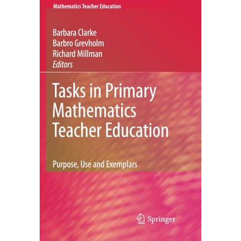 Tasks in Primary Mathematics Teacher Education: Purpose, Use and Exemplars [Paperback]