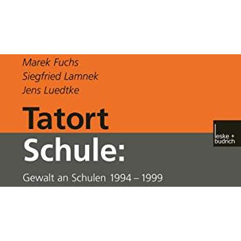 Tatort Schule: Gewalt an Schulen 19941999 [Paperback]