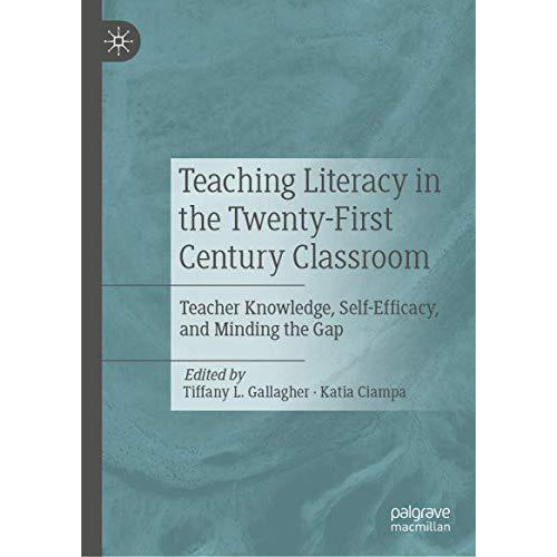 Teaching Literacy in the Twenty-First Century Classroom: Teacher Knowledge, Self [Hardcover]