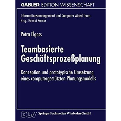 Teambasierte Gesch?ftsproze?planung: Konzeption und prototypische Umsetzung eine [Paperback]