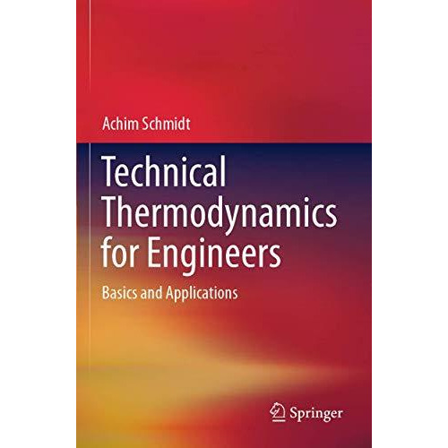 Technical Thermodynamics for Engineers: Basics and Applications [Paperback]