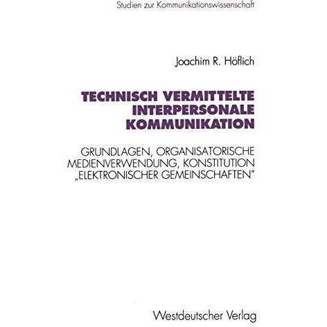 Technisch vermittelte interpersonale Kommunikation: Grundlagen, organisatorische [Paperback]