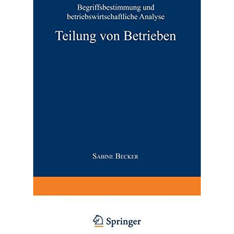 Teilung von Betrieben: Begriffsbestimmung und betriebswirtschaftliche Analyse [Paperback]