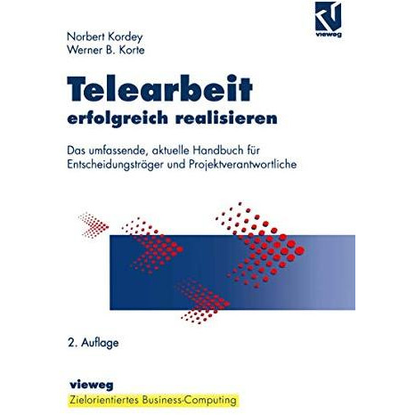 Telearbeit erfolgreich realisieren: Das umfassende, aktuelle Handbuch f?r Entsch [Paperback]