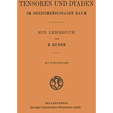 Tensoren und Dyaden im Dreidimensionalen Raum: Ein Lehrbuch [Paperback]