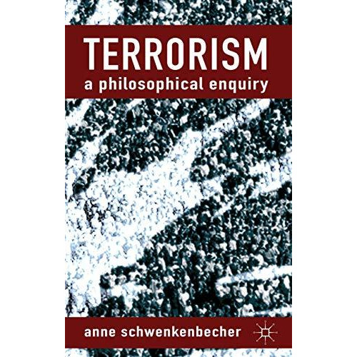 Terrorism: A Philosophical Enquiry [Hardcover]