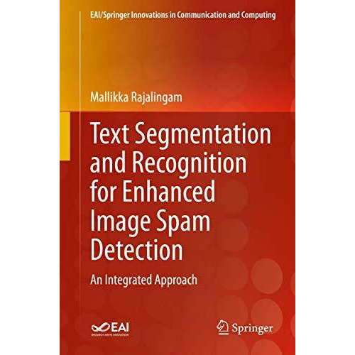 Text Segmentation and Recognition for Enhanced Image Spam Detection: An Integrat [Hardcover]