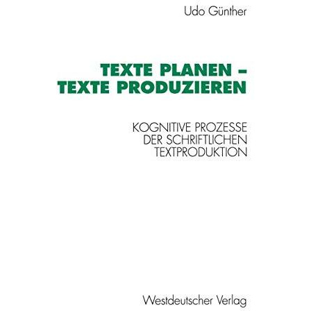 Texte planen  Texte produzieren: Kognitive Prozesse der schriftlichen Textprodu [Paperback]