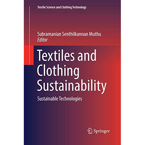 Textiles and Clothing Sustainability: Sustainable Technologies [Paperback]