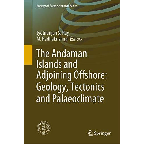 The Andaman Islands and Adjoining Offshore: Geology, Tectonics and Palaeoclimate [Hardcover]