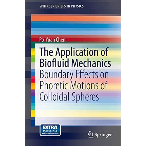 The Application of Biofluid Mechanics: Boundary Effects on Phoretic Motions of C [Paperback]