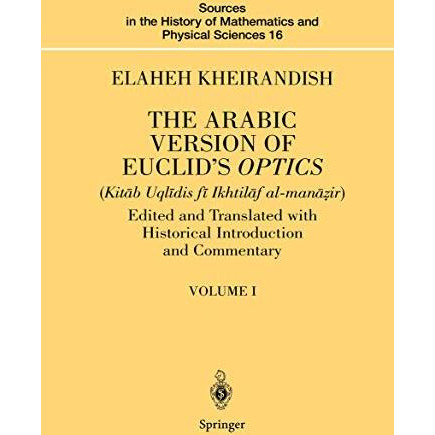 The Arabic Version of Euclids Optics: Edited and Translated with Historical Int [Paperback]