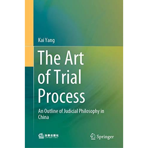 The Art of Trial Process: An Outline of Judicial Philosophy in China [Hardcover]