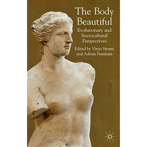 The Body Beautiful: Evolutionary and Sociocultural Perspectives [Hardcover]