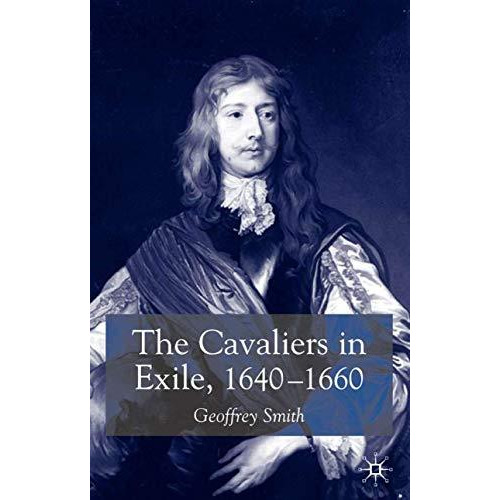 The Cavaliers in Exile 16401660 [Hardcover]