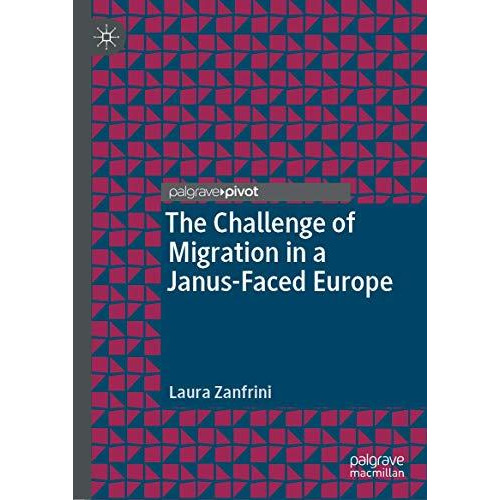 The Challenge of Migration in a Janus-Faced Europe [Hardcover]