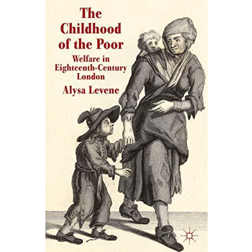 The Childhood of the Poor: Welfare in Eighteenth-Century London [Hardcover]