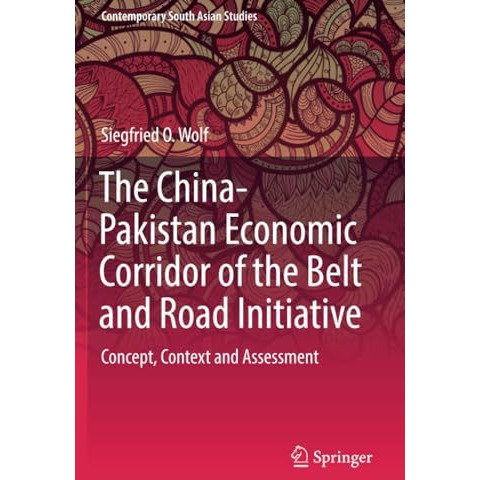 The China-Pakistan Economic Corridor of the Belt and Road Initiative: Concept, C [Paperback]