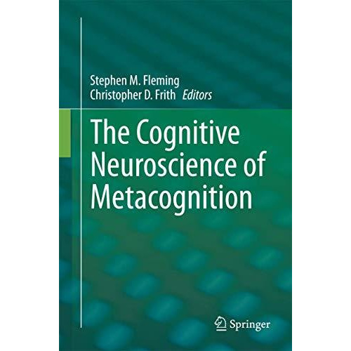 The Cognitive Neuroscience of Metacognition [Hardcover]