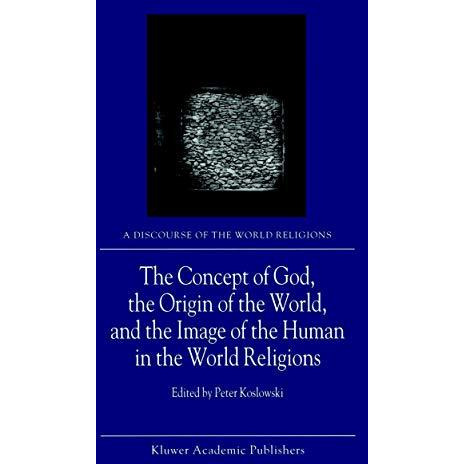 The Concept of God, the Origin of the World, and the Image of the Human in the W [Paperback]