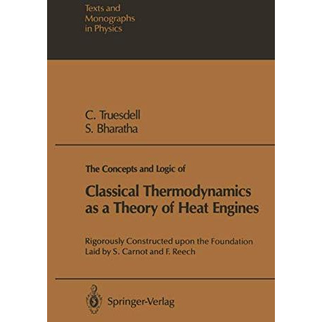 The Concepts and Logic of Classical Thermodynamics as a Theory of Heat Engines:  [Paperback]