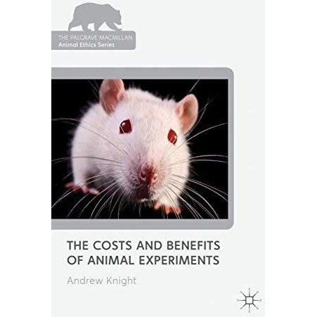 The Costs and Benefits of Animal Experiments [Paperback]