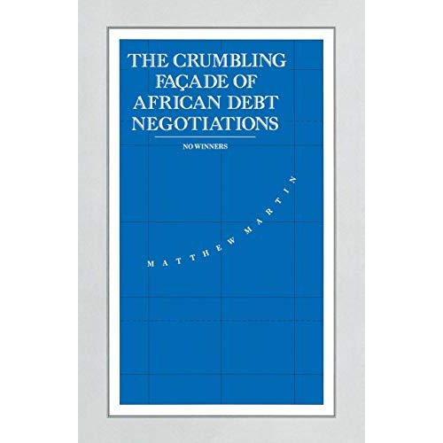 The Crumbling Fa?ade of African Debt Negotiations: No Winners [Paperback]