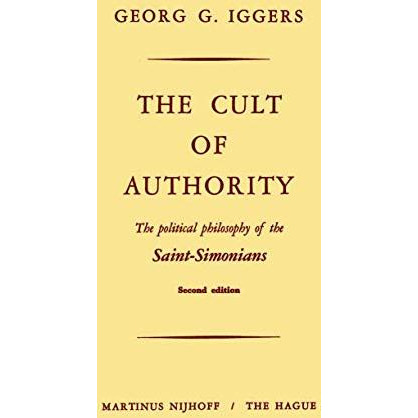 The Cult of Authority: The Political Philosophy of the Saint-Simonians [Paperback]