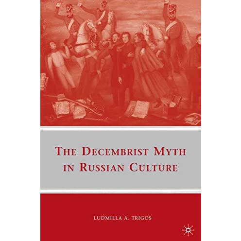 The Decembrist Myth in Russian Culture [Paperback]