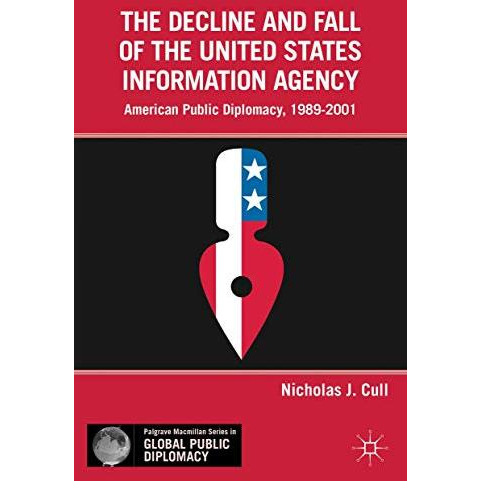 The Decline and Fall of the United States Information Agency: American Public Di [Hardcover]