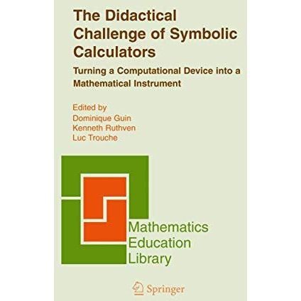 The Didactical Challenge of Symbolic Calculators: Turning a Computational Device [Paperback]