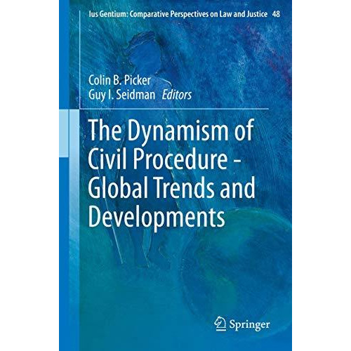 The Dynamism of Civil Procedure - Global Trends and Developments [Hardcover]