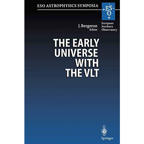 The Early Universe with the VLT: Proceedings of the ESO Workshop Held at Garchin [Paperback]