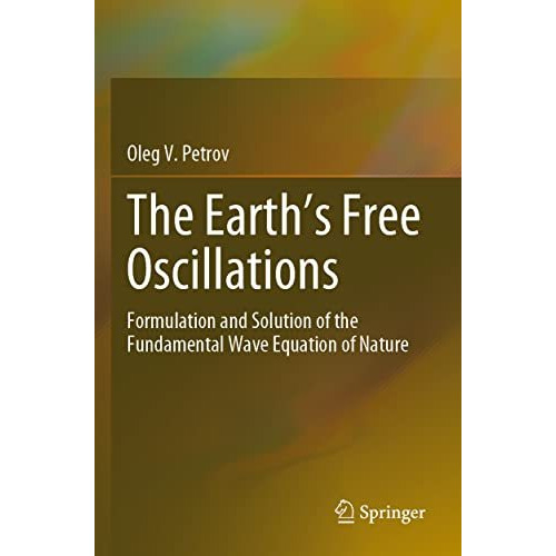 The Earths Free Oscillations: Formulation and Solution of the Fundamental Wave  [Paperback]