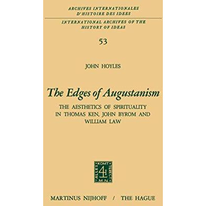 The Edges of Augustanism: The Aesthetics of Spirituality in Thomas Ken, John Byr [Paperback]