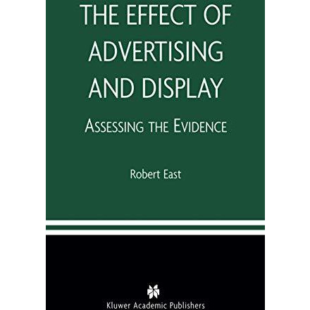 The Effect of Advertising and Display: Assessing the Evidence [Hardcover]