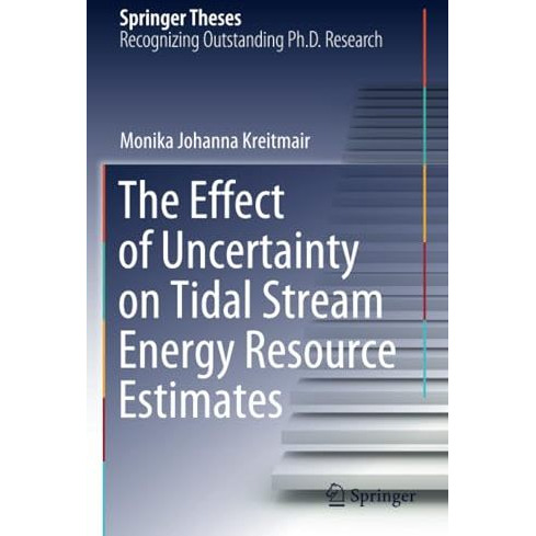 The Effect of Uncertainty on Tidal Stream Energy Resource Estimates [Paperback]