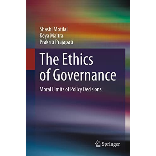 The Ethics of Governance: Moral Limits of Policy Decisions [Hardcover]