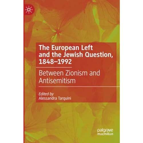 The European Left and the Jewish Question, 1848-1992: Between Zionism and Antise [Paperback]