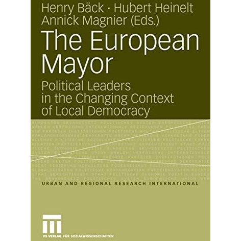 The European Mayor: Political Leaders in the Changing Context of Local Democracy [Paperback]