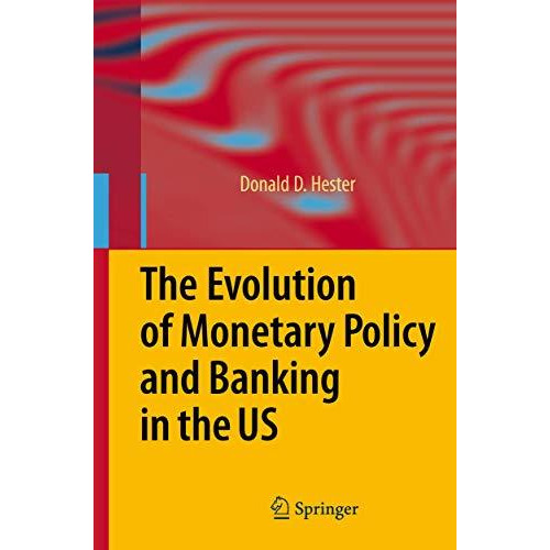 The Evolution of Monetary Policy and Banking in the US [Hardcover]