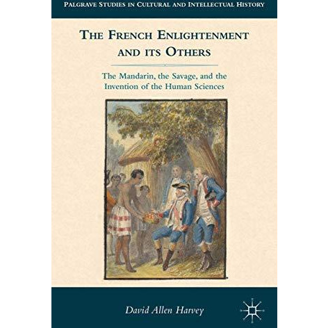 The French Enlightenment and its Others: The Mandarin, the Savage, and the Inven [Paperback]