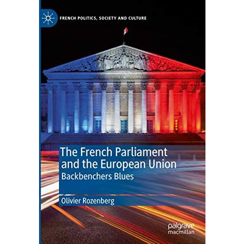 The French Parliament and the European Union: Backbenchers Blues [Hardcover]