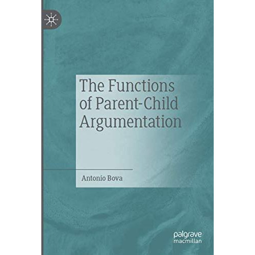 The Functions of Parent-Child Argumentation [Paperback]