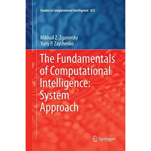 The Fundamentals of Computational Intelligence: System Approach [Paperback]