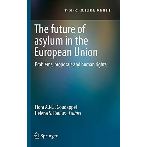 The Future of Asylum in the European Union: Problems, proposals and human rights [Paperback]