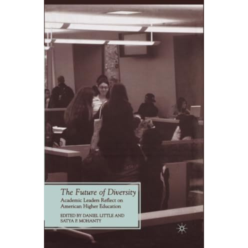 The Future of Diversity: Academic Leaders Reflect on American Higher Education [Paperback]