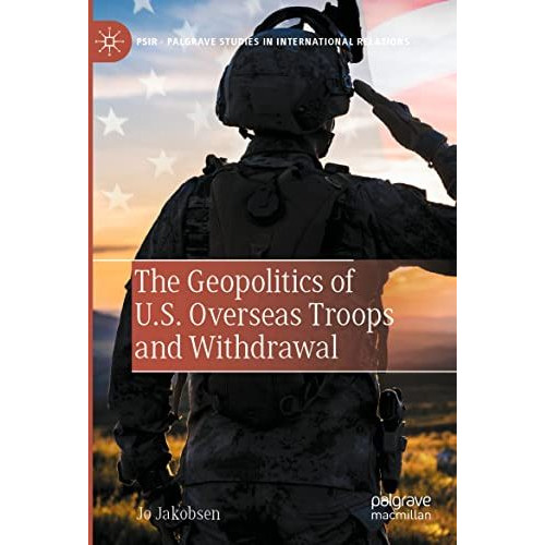 The Geopolitics of U.S. Overseas Troops and Withdrawal [Paperback]