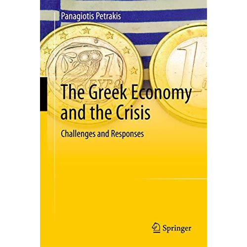 The Greek Economy and the Crisis: Challenges and Responses [Hardcover]