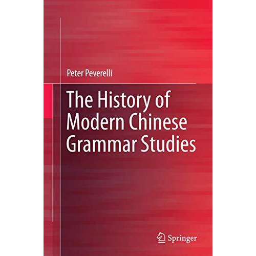 The History of Modern Chinese Grammar Studies [Paperback]